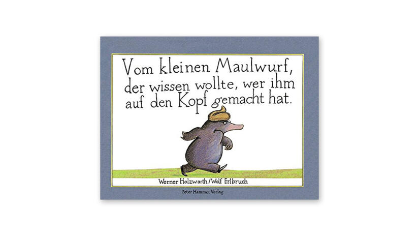 Vom kleinen Maulwurf, der wissen wollte, wer ihm auf dem Kopf gemacht hat.